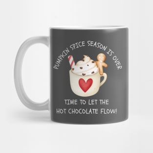 Pumpkin Spice Season Is Over Let The Hot Chocolate Flow Mug